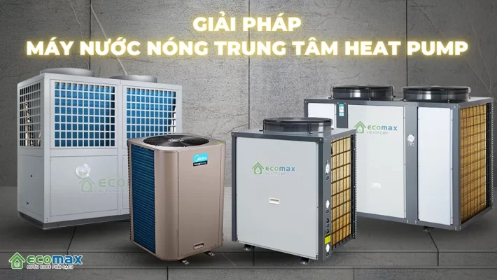 Giải pháp máy nước nóng trung tâm Heat Pump cho khách sạn