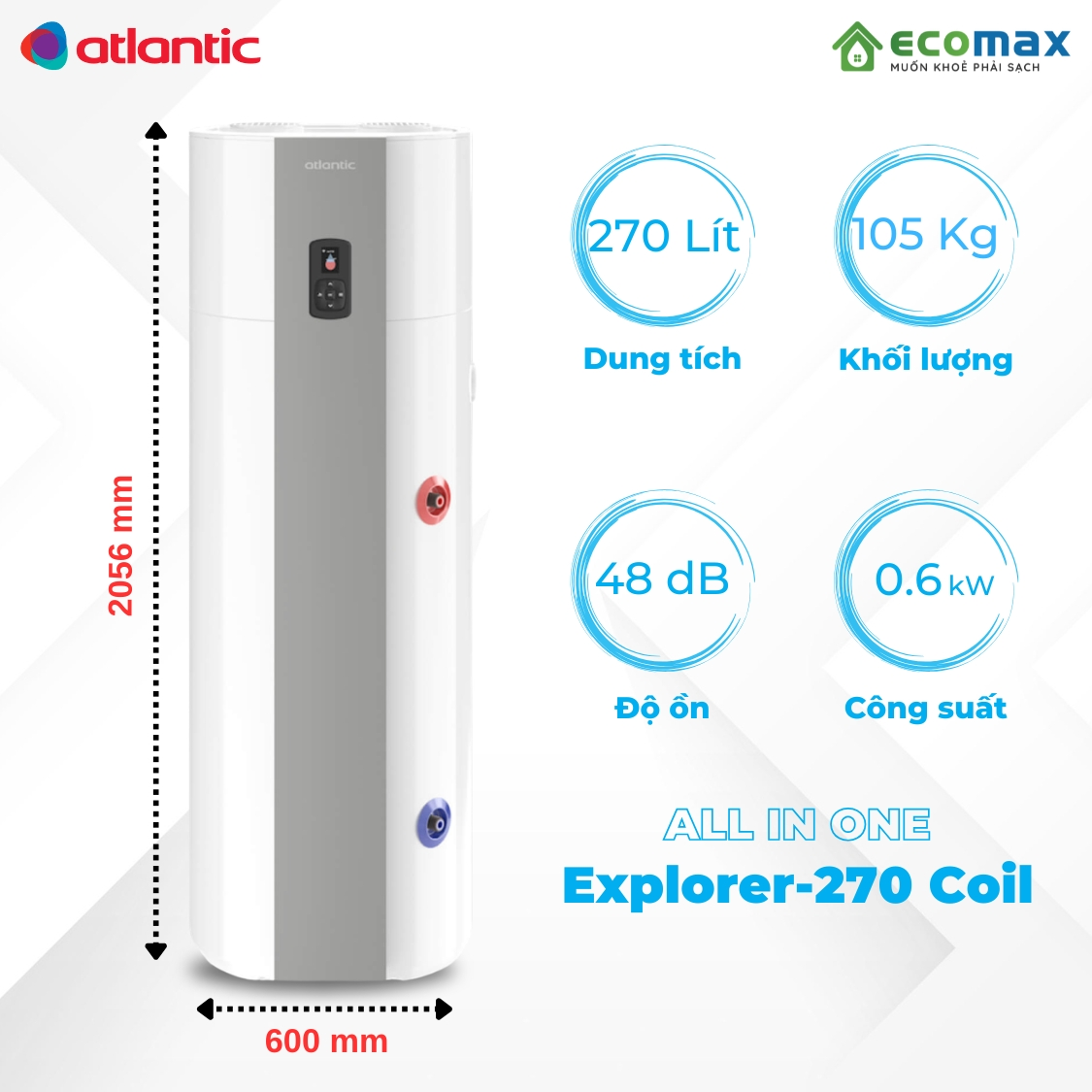 Máy bơm nhiệt Heat Pump Explorer 270L Atlantic Pháp 3 Thông số cơ bản Máy nước nóng trung tâm Heat Pump Atlantic Explorer 270 Lít